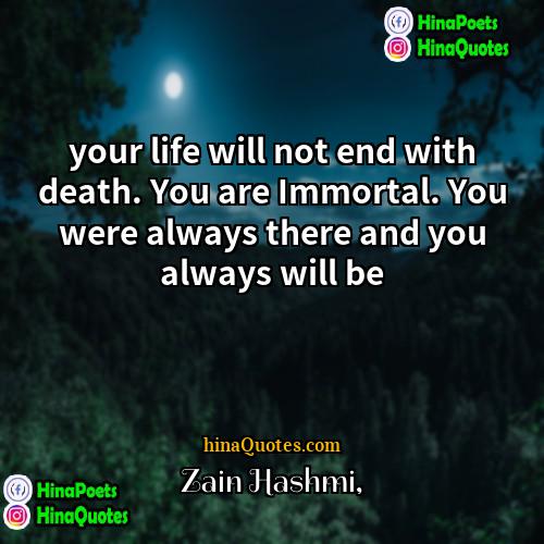 Zain Hashmi Quotes | your life will not end with death.